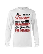 RETIRED TEACHER UNDER NEW MANAGEMENT SEE GRANDKIDS Long Sleeve Tee tile