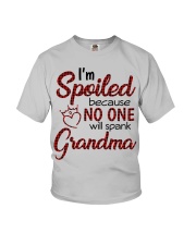 I'm Spoiled Because No One Will Spank Grandma Youth T-Shirt front