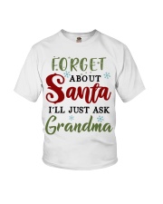 FORGET ABOUT SANTA - GREAT GIFT FOR GRANDCHILD Youth T-Shirt front