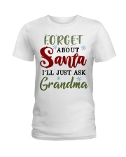 FORGET ABOUT SANTA - GREAT GIFT FOR GRANDCHILD Ladies T-Shirt tile