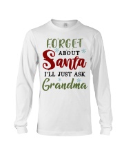 FORGET ABOUT SANTA - GREAT GIFT FOR GRANDCHILD Long Sleeve Tee tile