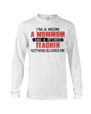 NOTHING SCARES ME - RETIRED TEACHER - MOM - MOMMOM Long Sleeve Tee tile