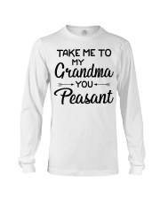 Take Me To My Grandma You Peasant Long Sleeve Tee tile