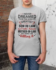 I NEVER DREAMED - BEST GIFT FOR SON-IN-LAW Classic T-Shirt apparel-classic-tshirt-lifestyle-31
