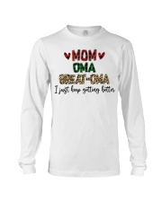 I JUST KEEP GETTING BETTER - PERFECT GIFT FOR OMA Long Sleeve Tee tile