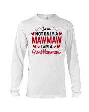 I Am Not Only A MawMaw- I Am A Great MawMaw Long Sleeve Tee tile