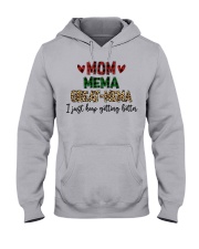 I JUST KEEP GETTING BETTER - PERFECT GIFT FOR MEMA Hooded Sweatshirt front