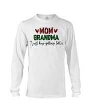 I JUST KEEP GETTING BETTER - PERFECT GIFT FOR GRANDMA Long Sleeve Tee tile