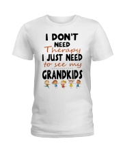 I DON'T NEED THERAPY - PERFECT GIFT FOR GRANDMA Ladies T-Shirt tile
