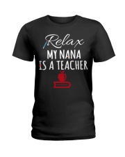 RELAX MY NANA IS A TEACHER - GIFT FOR GRANDKIDS Ladies T-Shirt tile
