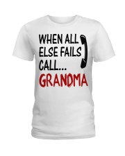 WHEN ALL ELSE FAILS CALL GRANDMA Ladies T-Shirt tile