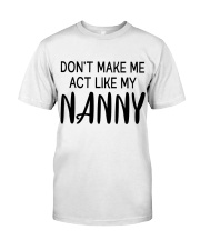 Don't Make Me Act Like My Nanny - Great Gift For Nanny Premium Fit Mens Tee tile