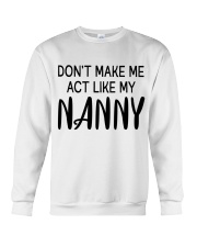 Don't Make Me Act Like My Nanny - Great Gift For Nanny Crewneck Sweatshirt tile