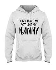 Don't Make Me Act Like My Nanny - Great Gift For Nanny Hooded Sweatshirt tile