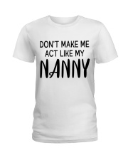 Don't Make Me Act Like My Nanny - Great Gift For Nanny Ladies T-Shirt tile