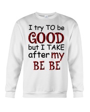 TRY TO BE GOOD - BEST GIFT FOR GRANDCHILD Crewneck Sweatshirt tile