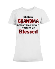 Being A Grandma Doesn't Make Me Old, It Makes Me Blessed Premium Fit Ladies Tee tile