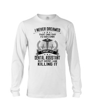 I NEVER DREAMED -PERFECT GIFT FOR DENTAL ASSISTANT Long Sleeve Tee tile