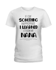 I LEARNED IT FROM MY NANA - GIFT FOR GRANDCHILDREN Ladies T-Shirt tile