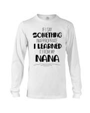 I LEARNED IT FROM MY NANA - GIFT FOR GRANDCHILDREN Long Sleeve Tee tile