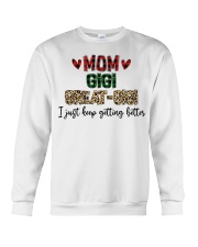 I JUST KEEP GETTING BETTER - PERFECT GIFT FOR GIGI Crewneck Sweatshirt tile