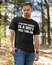 A RETIRED HUSBAND - BEST GIFT FOR HUSBAND Classic T-Shirt apparel-classic-tshirt-lifestyle-front-49