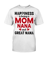 Happiness Is Being A Mom Nana And Great Nana Classic T-Shirt front