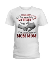 NEVER KNEW HOW MUCH LOVE MY HEART - MOM MOM Ladies T-Shirt tile