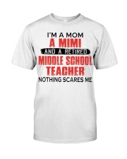 NOTHING SCARES ME - RETIRED TEACHER - MOM - MIMI Classic T-Shirt tile