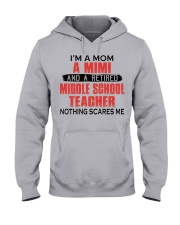 NOTHING SCARES ME - RETIRED TEACHER - MOM - MIMI Hooded Sweatshirt front