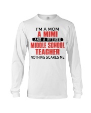NOTHING SCARES ME - RETIRED TEACHER - MOM - MIMI Long Sleeve Tee tile
