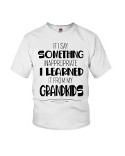 I LEARNED IT FROM MY GRANKIDS Youth T-Shirt front