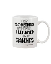 I LEARNED IT FROM MY GRANKIDS Mug tile