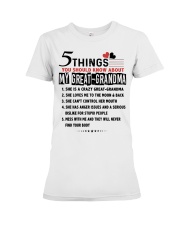 5 THINGS YOU SHOULD KNOW ABOUT MY GREAT- GRANDMA Premium Fit Ladies Tee tile
