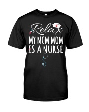 RELAX MY MOM MOM IS A NURSE - GIFT FOR GRANDKIDS Classic T-Shirt tile