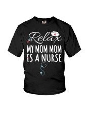 RELAX MY MOM MOM IS A NURSE - GIFT FOR GRANDKIDS Youth T-Shirt front