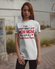 I Am Not Only A Mom Mom - I Am A Great Mom Mom Classic T-Shirt apparel-classic-tshirt-lifestyle-18