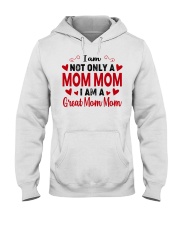 I Am Not Only A Mom Mom - I Am A Great Mom Mom Hooded Sweatshirt tile