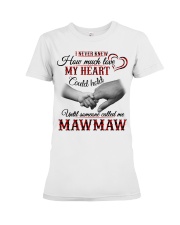 NEVER KNEW HOW MUCH LOVE MY HEART - MAWMAW Premium Fit Ladies Tee tile