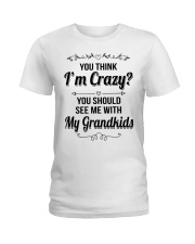 YOU THINK I'M CRAZY - PERFECT GIFT FOR GRANDMA Ladies T-Shirt tile
