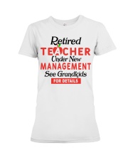 RETIRED TEACHER ONDER NEW MANAGEMENT SEE GRANDKIDS Premium Fit Ladies Tee tile