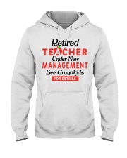 RETIRED TEACHER ONDER NEW MANAGEMENT SEE GRANDKIDS Hooded Sweatshirt tile