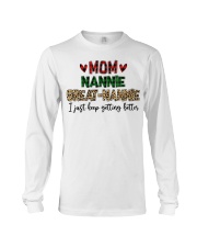 I JUST KEEP GETTING BETTER - PERFECT GIFT FOR NANNIE Long Sleeve Tee tile