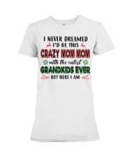I Never Dreamed - Perfect Gift For Mom Mom Premium Fit Ladies Tee tile