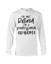 I'm Not Retired - I'm A Professional Grandma - Perfect Gift For Grandma Long Sleeve Tee tile