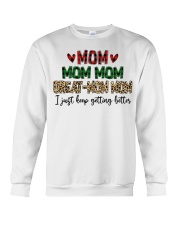 I JUST KEEP GETTING BETTER - PERFECT GIFT FOR MOMMOM Crewneck Sweatshirt tile