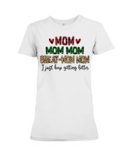 I JUST KEEP GETTING BETTER - PERFECT GIFT FOR MOMMOM Premium Fit Ladies Tee tile