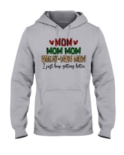 I JUST KEEP GETTING BETTER - PERFECT GIFT FOR MOMMOM Hooded Sweatshirt front
