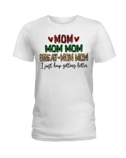 I JUST KEEP GETTING BETTER - PERFECT GIFT FOR MOMMOM Ladies T-Shirt tile