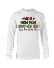 I JUST KEEP GETTING BETTER - PERFECT GIFT FOR MOMMOM Long Sleeve Tee tile
